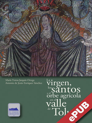 cover image of La virgen, los santos y el orbe agrícola en el valle de Toluca